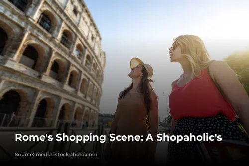 Rome's Shopping Scene: A Shopaholic's Paradise