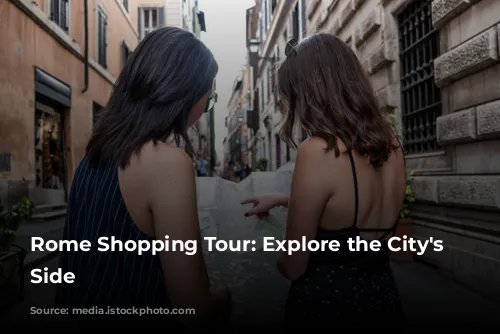 Rome Shopping Tour: Explore the City's Fashionable Side