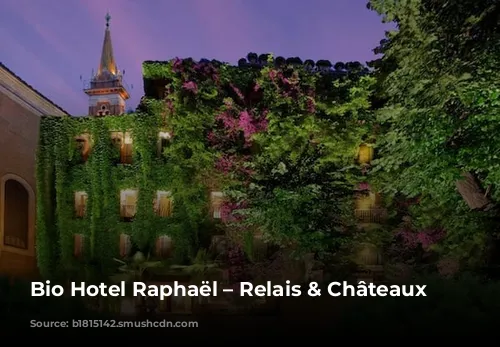 Bio Hotel Raphaël – Relais & Châteaux