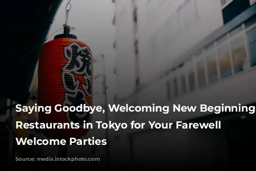 Saying Goodbye, Welcoming New Beginnings: 5 Restaurants in Tokyo for Your Farewell and Welcome Parties