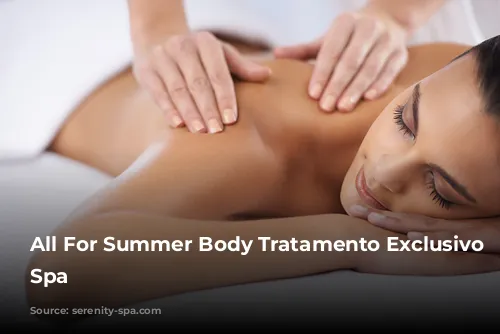 All For Summer Body Tratamento Exclusivo Serenity Spa