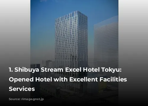 1. Shibuya Stream Excel Hotel Tokyu: Newly Opened Hotel with Excellent Facilities and Services