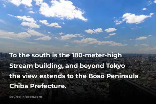 To the south is the 180-meter-high Shibuya Stream building, and beyond Tokyo Bay, the view extends to the Bōsō Peninsula in Chiba Prefecture.