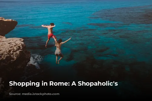 Shopping in Rome: A Shopaholic's Paradise