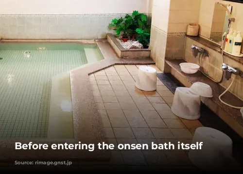 Before entering the onsen bath itself