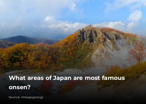 What areas of Japan are most famous for onsen?