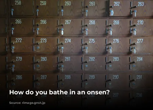 How do you bathe in an onsen?