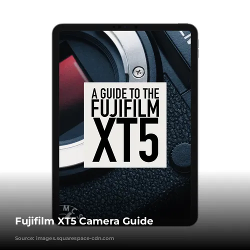 Fujifilm XT5 Camera Guide