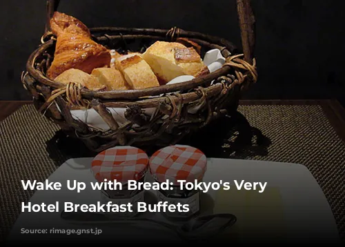 Wake Up with Bread: Tokyo's Very Best Hotel Breakfast Buffets