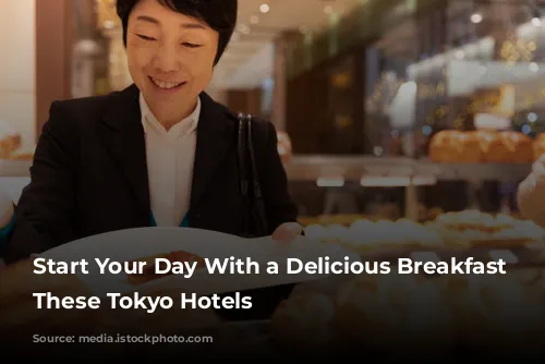 Start Your Day With a Delicious Breakfast at These Tokyo Hotels