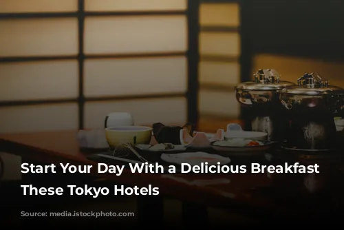 Start Your Day With a Delicious Breakfast at These Tokyo Hotels