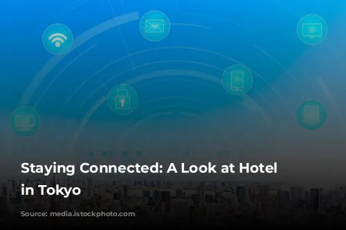 Staying Connected: A Look at Hotel Wi-Fi in Tokyo