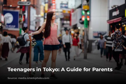 Teenagers in Tokyo: A Guide for Parents