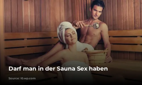 Darf man in der Sauna Sex haben