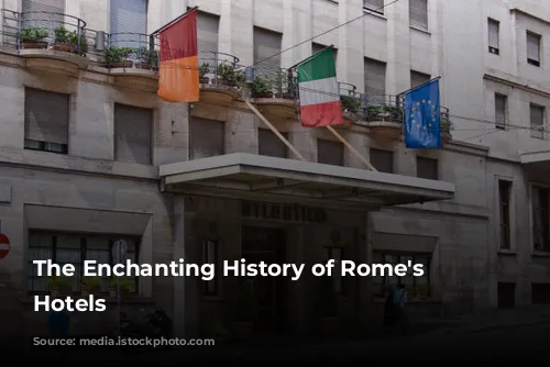 The Enchanting History of Rome's Historic Hotels