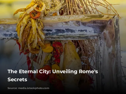 The Eternal City: Unveiling Rome's Enchanting Secrets