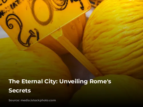 The Eternal City: Unveiling Rome's Enchanting Secrets