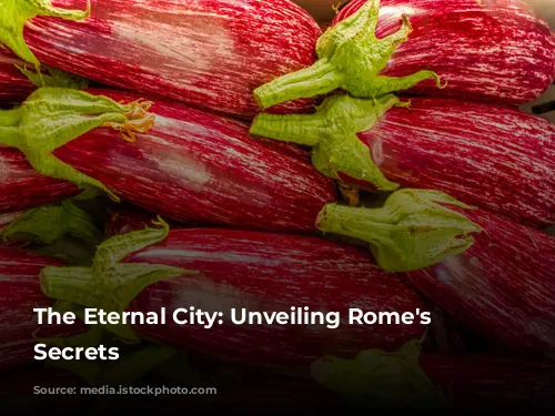 The Eternal City: Unveiling Rome's Enchanting Secrets