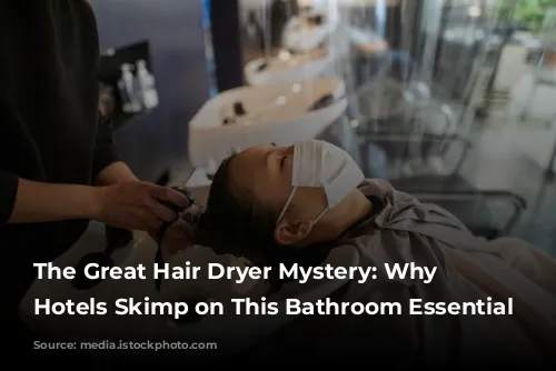 The Great Hair Dryer Mystery: Why Luxury Hotels Skimp on This Bathroom Essential