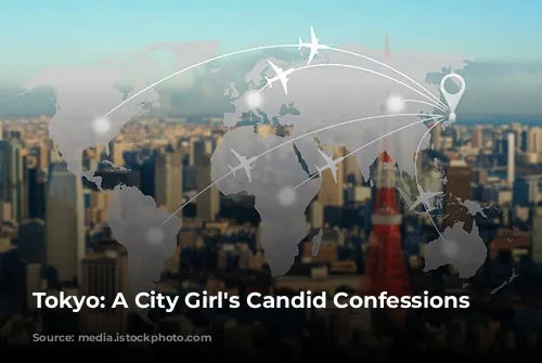 Tokyo: A City Girl's Candid Confessions