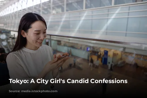 Tokyo: A City Girl's Candid Confessions