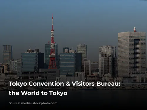 Tokyo Convention & Visitors Bureau: Connecting the World to Tokyo