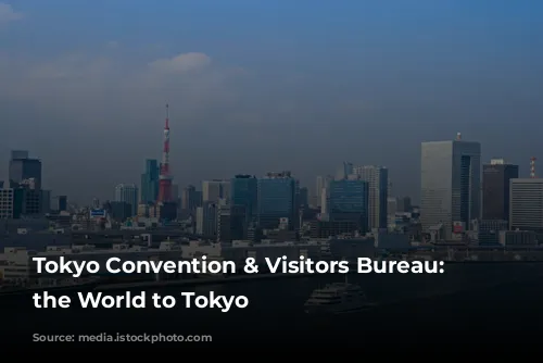 Tokyo Convention & Visitors Bureau: Connecting the World to Tokyo