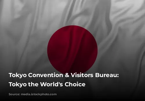 Tokyo Convention & Visitors Bureau: Making Tokyo the World's Choice