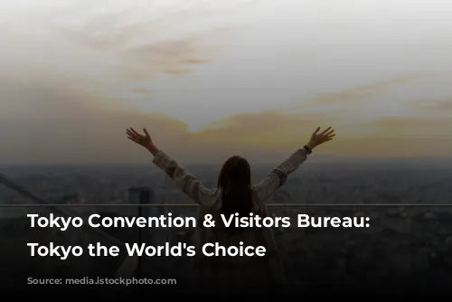 Tokyo Convention & Visitors Bureau: Making Tokyo the World's Choice