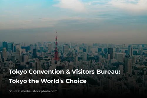 Tokyo Convention & Visitors Bureau: Making Tokyo the World's Choice