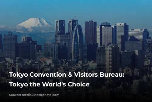 Tokyo Convention & Visitors Bureau: Making Tokyo the World's Choice