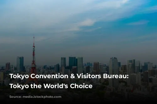 Tokyo Convention & Visitors Bureau: Making Tokyo the World's Choice