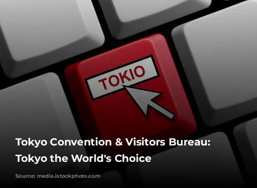 Tokyo Convention & Visitors Bureau: Making Tokyo the World's Choice