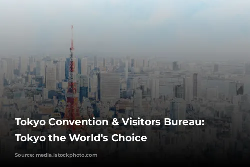 Tokyo Convention & Visitors Bureau: Making Tokyo the World's Choice