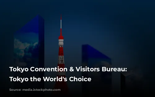 Tokyo Convention & Visitors Bureau: Making Tokyo the World's Choice