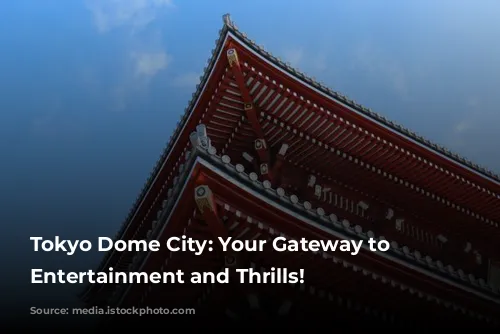 Tokyo Dome City: Your Gateway to Japanese Entertainment and Thrills!