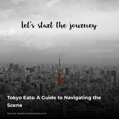 Tokyo Eats: A Guide to Navigating the Food Scene