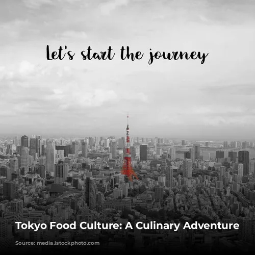 Tokyo Food Culture: A Culinary Adventure Awaits!