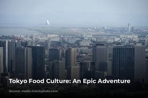 Tokyo Food Culture: An Epic Adventure Awaits!