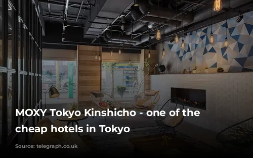 MOXY Tokyo Kinshicho - one of the best cheap hotels in Tokyo