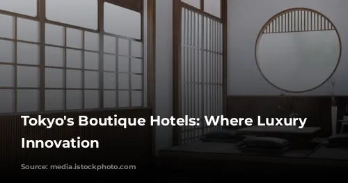 Tokyo's Boutique Hotels: Where Luxury Meets Innovation