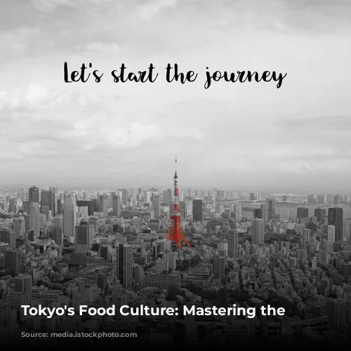 Tokyo's Food Culture: Mastering the Basics