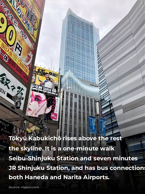 Tōkyū Kabukichō rises above the rest of the skyline. It is a one-minute walk from Seibu-Shinjuku Station and seven minutes from JR Shinjuku Station, and has bus connections to both Haneda and Narita Airports.