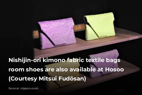 Nishijin-ori kimono fabric textile bags and room shoes are also available at Hosoo Tokyo. (Courtesy Mitsui Fudōsan)