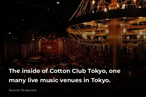 The inside of Cotton Club Tokyo, one of many live music venues in Tokyo.