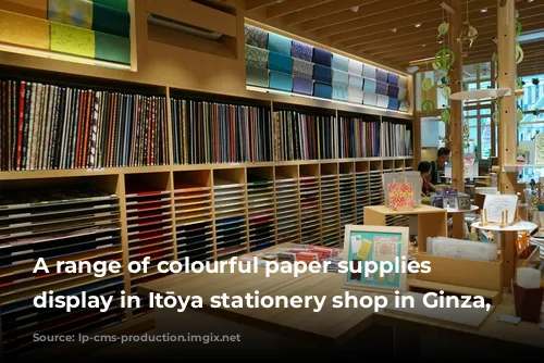 A range of colourful paper supplies on display in Itōya stationery shop in Ginza, Tokyo