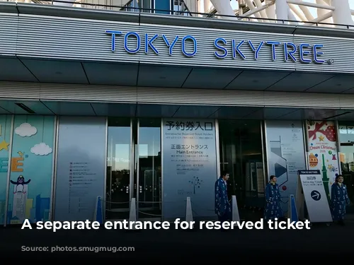 A separate entrance for reserved ticket holders!