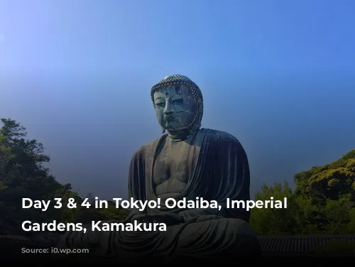 Day 3 & 4 in Tokyo! Odaiba, Imperial Palace Gardens, Kamakura