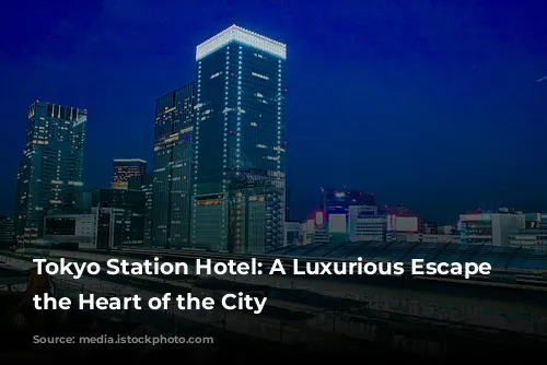 Tokyo Station Hotel: A Luxurious Escape in the Heart of the City