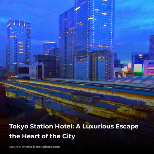 Tokyo Station Hotel: A Luxurious Escape in the Heart of the City